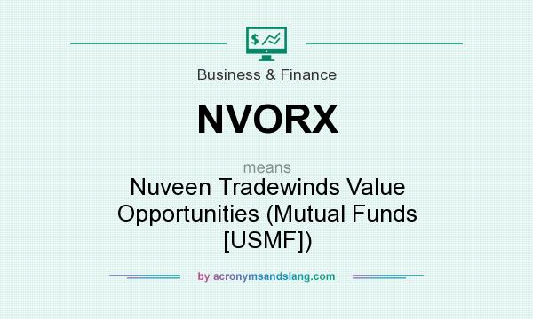 What does NVORX mean? It stands for Nuveen Tradewinds Value Opportunities (Mutual Funds [USMF])
