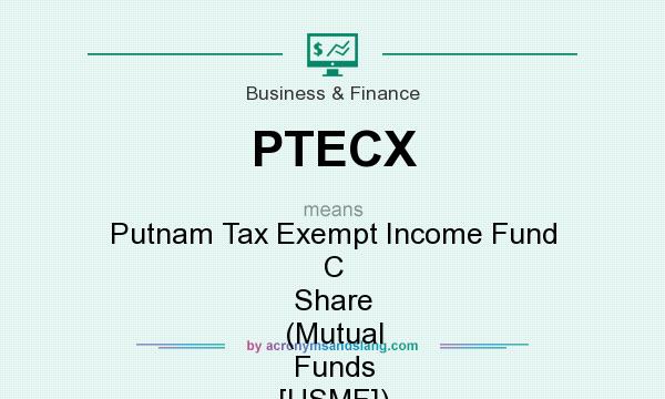 What does PTECX mean? It stands for Putnam Tax Exempt Income Fund C Share (Mutual Funds [USMF])