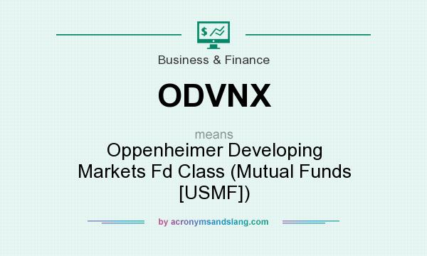 What does ODVNX mean? It stands for Oppenheimer Developing Markets Fd Class (Mutual Funds [USMF])