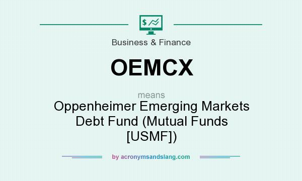 What does OEMCX mean? It stands for Oppenheimer Emerging Markets Debt Fund (Mutual Funds [USMF])