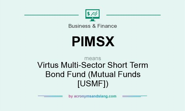 What does PIMSX mean? It stands for Virtus Multi-Sector Short Term Bond Fund (Mutual Funds [USMF])