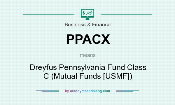 What does PPACX mean? It stands for Dreyfus Pennsylvania Fund Class C (Mutual Funds [USMF])