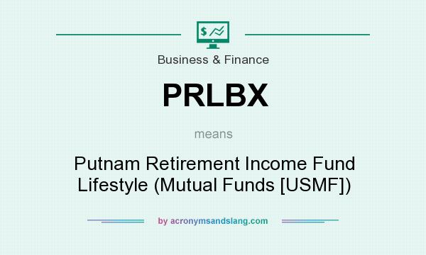 What does PRLBX mean? It stands for Putnam Retirement Income Fund Lifestyle (Mutual Funds [USMF])