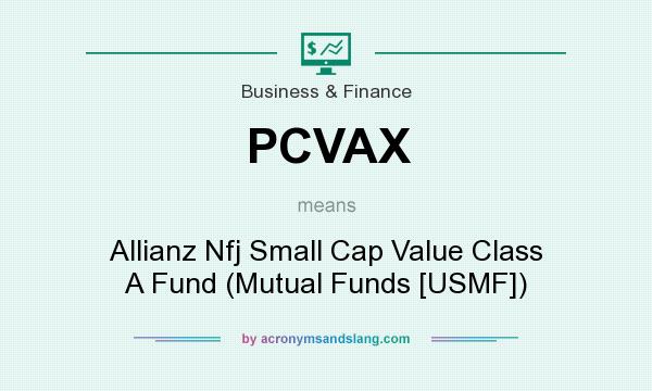 What does PCVAX mean? It stands for Allianz Nfj Small Cap Value Class A Fund (Mutual Funds [USMF])
