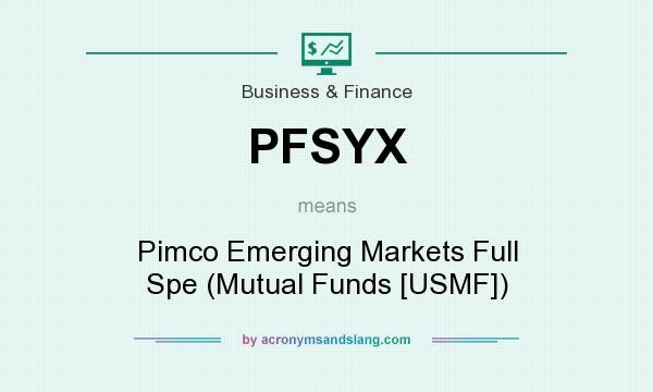 What does PFSYX mean? It stands for Pimco Emerging Markets Full Spe (Mutual Funds [USMF])
