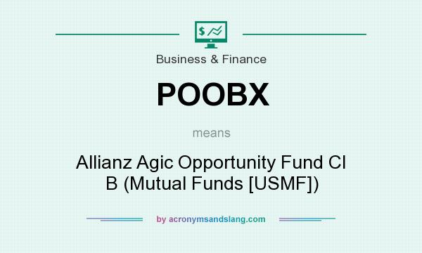 What does POOBX mean? It stands for Allianz Agic Opportunity Fund Cl B (Mutual Funds [USMF])