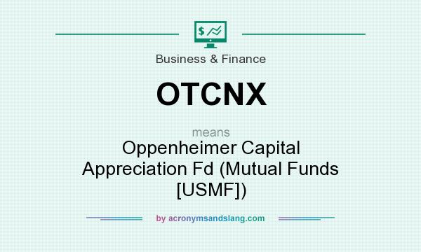 What does OTCNX mean? It stands for Oppenheimer Capital Appreciation Fd (Mutual Funds [USMF])