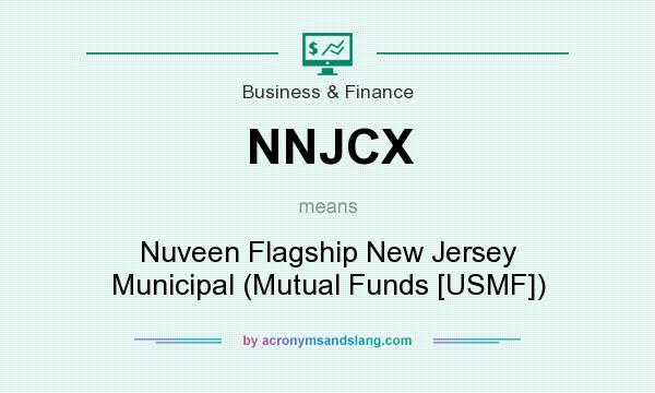 What does NNJCX mean? It stands for Nuveen Flagship New Jersey Municipal (Mutual Funds [USMF])