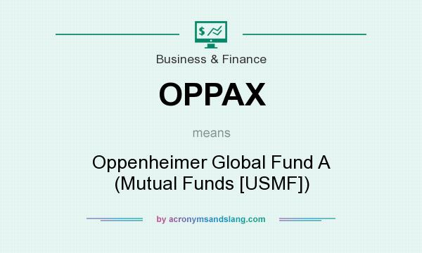 What does OPPAX mean? It stands for Oppenheimer Global Fund A (Mutual Funds [USMF])