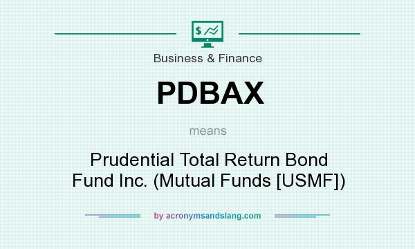 What does PDBAX mean? It stands for Prudential Total Return Bond Fund Inc. (Mutual Funds [USMF])