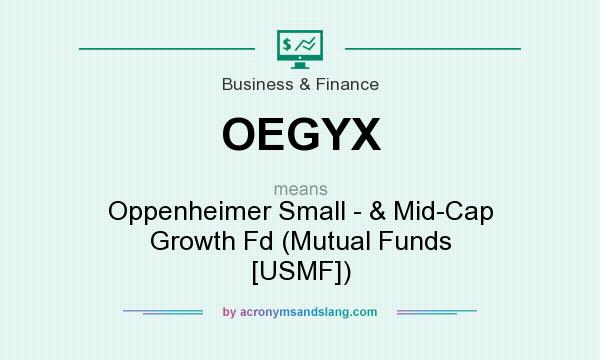 What does OEGYX mean? It stands for Oppenheimer Small - & Mid-Cap Growth Fd (Mutual Funds [USMF])