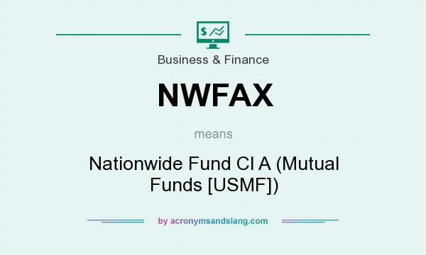 What does NWFAX mean? It stands for Nationwide Fund Cl A (Mutual Funds [USMF])