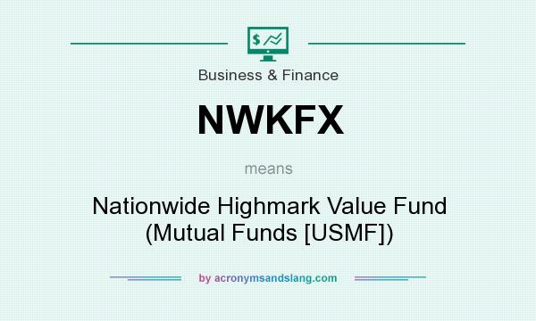 What does NWKFX mean? It stands for Nationwide Highmark Value Fund (Mutual Funds [USMF])