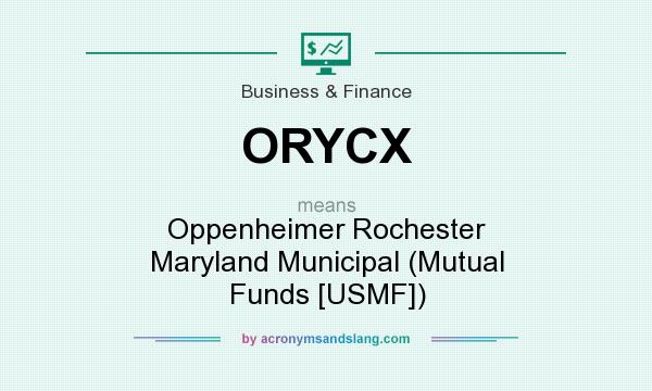 What does ORYCX mean? It stands for Oppenheimer Rochester Maryland Municipal (Mutual Funds [USMF])