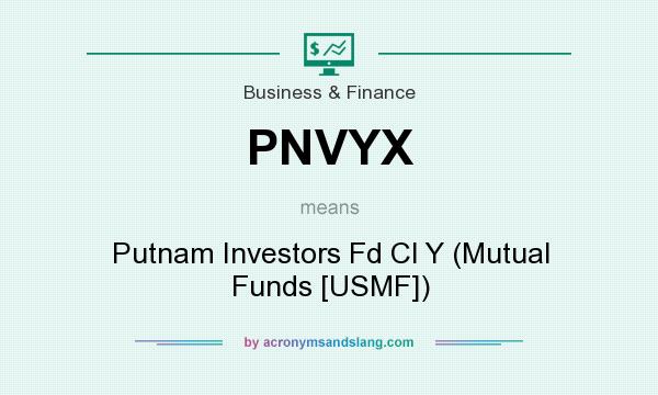What does PNVYX mean? It stands for Putnam Investors Fd Cl Y (Mutual Funds [USMF])
