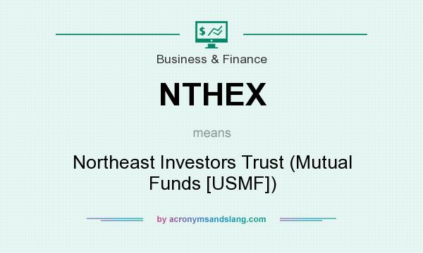 What does NTHEX mean? It stands for Northeast Investors Trust (Mutual Funds [USMF])