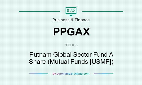 What does PPGAX mean? It stands for Putnam Global Sector Fund A Share (Mutual Funds [USMF])