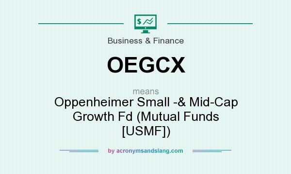 What does OEGCX mean? It stands for Oppenheimer Small -& Mid-Cap Growth Fd (Mutual Funds [USMF])