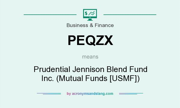 What does PEQZX mean? It stands for Prudential Jennison Blend Fund Inc. (Mutual Funds [USMF])