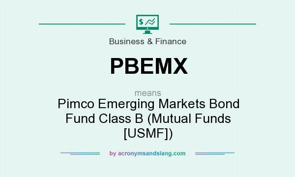 What does PBEMX mean? It stands for Pimco Emerging Markets Bond Fund Class B (Mutual Funds [USMF])