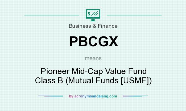 What does PBCGX mean? It stands for Pioneer Mid-Cap Value Fund Class B (Mutual Funds [USMF])