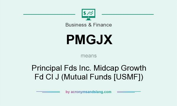 What does PMGJX mean? It stands for Principal Fds Inc. Midcap Growth Fd Cl J (Mutual Funds [USMF])