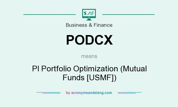 What does PODCX mean? It stands for Pl Portfolio Optimization (Mutual Funds [USMF])