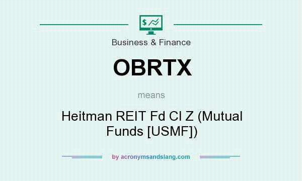 What does OBRTX mean? It stands for Heitman REIT Fd Cl Z (Mutual Funds [USMF])