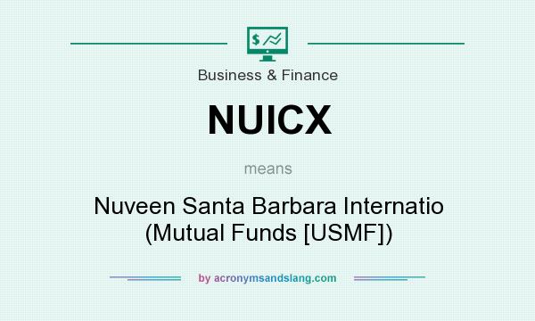 What does NUICX mean? It stands for Nuveen Santa Barbara Internatio (Mutual Funds [USMF])