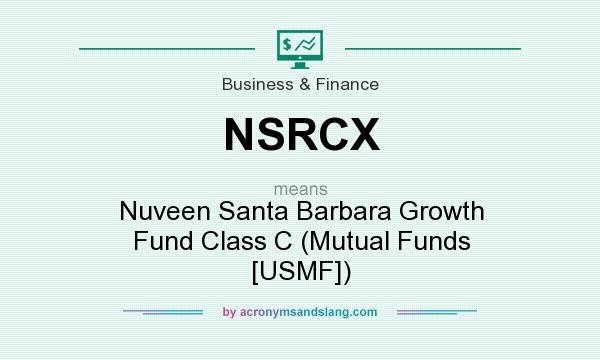 What does NSRCX mean? It stands for Nuveen Santa Barbara Growth Fund Class C (Mutual Funds [USMF])