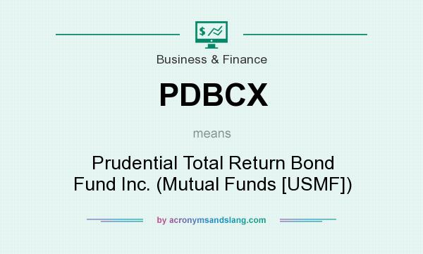 What does PDBCX mean? It stands for Prudential Total Return Bond Fund Inc. (Mutual Funds [USMF])