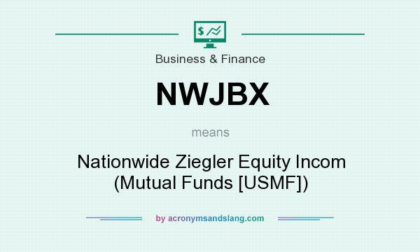 What does NWJBX mean? It stands for Nationwide Ziegler Equity Incom (Mutual Funds [USMF])
