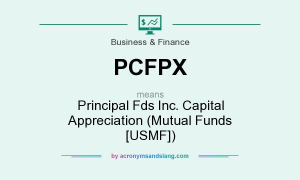 What does PCFPX mean? It stands for Principal Fds Inc. Capital Appreciation (Mutual Funds [USMF])