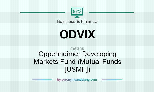 What does ODVIX mean? It stands for Oppenheimer Developing Markets Fund (Mutual Funds [USMF])