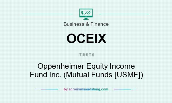 What does OCEIX mean? It stands for Oppenheimer Equity Income Fund Inc. (Mutual Funds [USMF])
