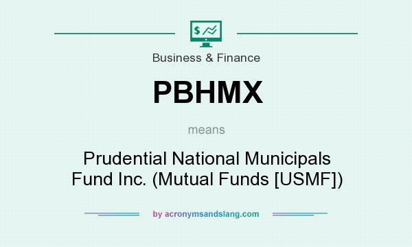 What does PBHMX mean? It stands for Prudential National Municipals Fund Inc. (Mutual Funds [USMF])