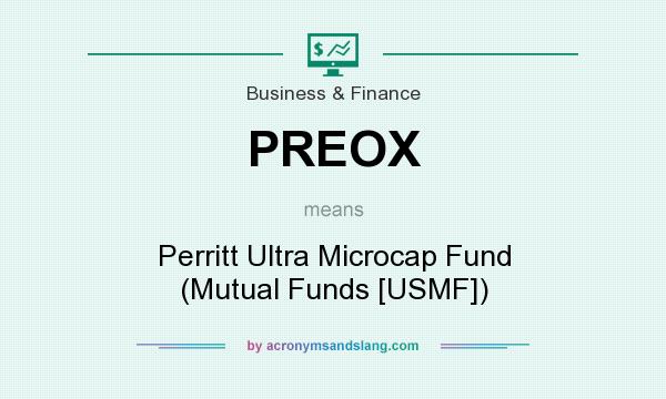 What does PREOX mean? It stands for Perritt Ultra Microcap Fund (Mutual Funds [USMF])