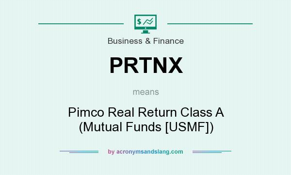 What does PRTNX mean? It stands for Pimco Real Return Class A (Mutual Funds [USMF])