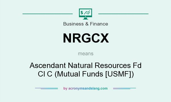 What does NRGCX mean? It stands for Ascendant Natural Resources Fd Cl C (Mutual Funds [USMF])