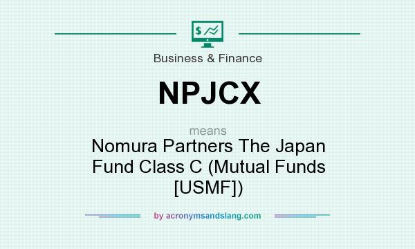 What does NPJCX mean? It stands for Nomura Partners The Japan Fund Class C (Mutual Funds [USMF])