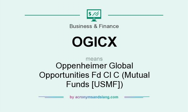 What does OGICX mean? It stands for Oppenheimer Global Opportunities Fd Cl C (Mutual Funds [USMF])