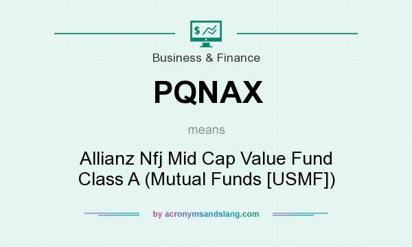 What does PQNAX mean? It stands for Allianz Nfj Mid Cap Value Fund Class A (Mutual Funds [USMF])