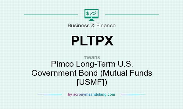 What does PLTPX mean? It stands for Pimco Long-Term U.S. Government Bond (Mutual Funds [USMF])