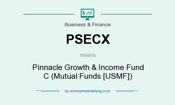 What does PSECX mean? It stands for Pinnacle Growth & Income Fund C (Mutual Funds [USMF])
