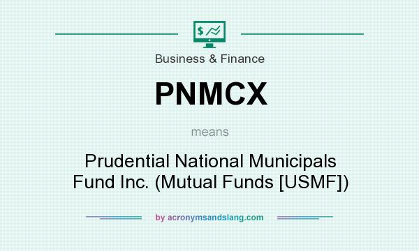 What does PNMCX mean? It stands for Prudential National Municipals Fund Inc. (Mutual Funds [USMF])