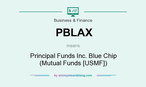 What does PBLAX mean? It stands for Principal Funds Inc. Blue Chip (Mutual Funds [USMF])
