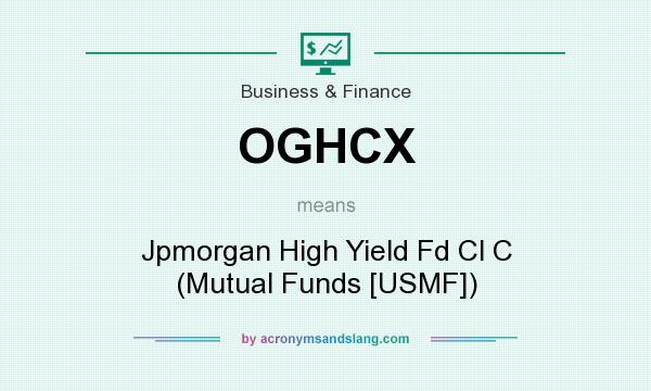 What does OGHCX mean? It stands for Jpmorgan High Yield Fd Cl C (Mutual Funds [USMF])