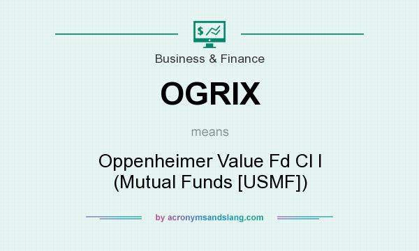 What does OGRIX mean? It stands for Oppenheimer Value Fd Cl I (Mutual Funds [USMF])