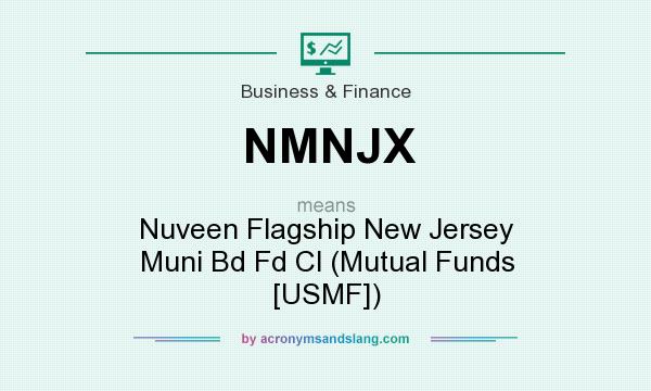 What does NMNJX mean? It stands for Nuveen Flagship New Jersey Muni Bd Fd Cl (Mutual Funds [USMF])