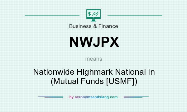 What does NWJPX mean? It stands for Nationwide Highmark National In (Mutual Funds [USMF])